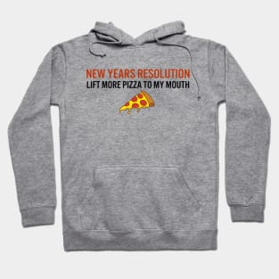 New years resolution: lift more pizza to my mouth Hoodie